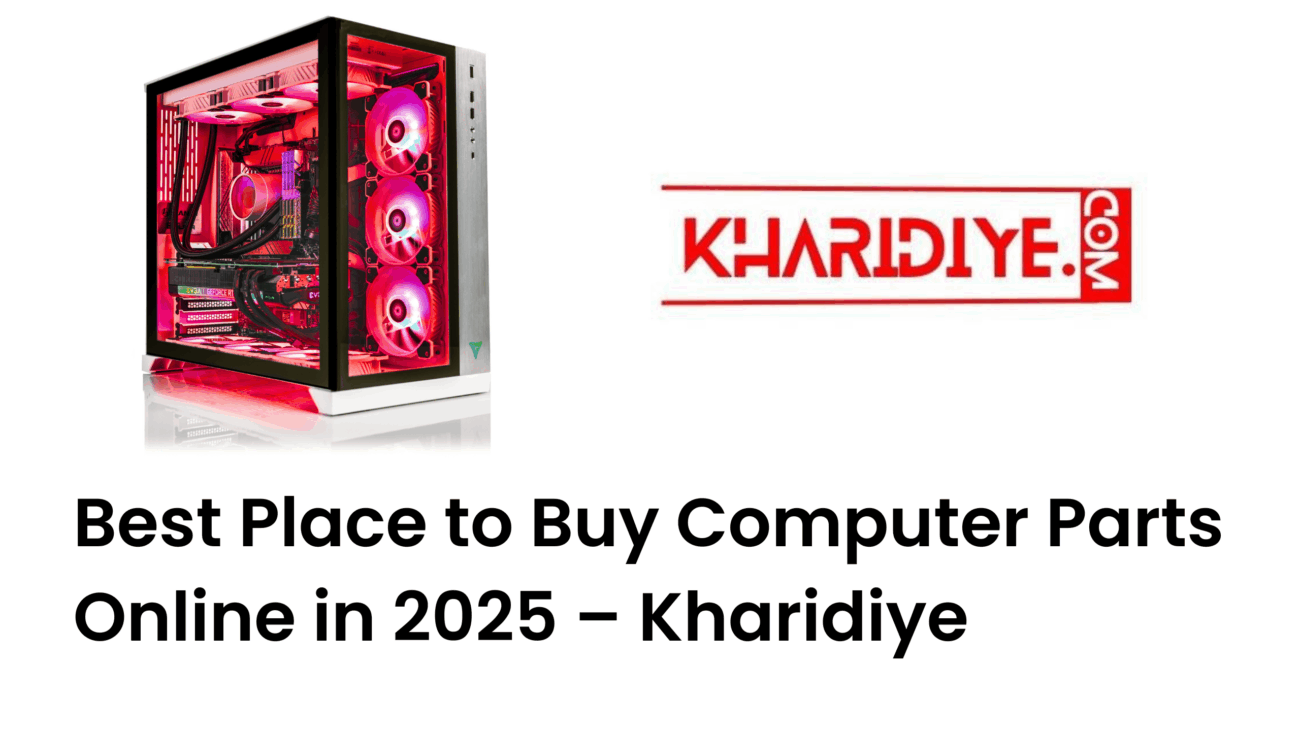 Best Place to Buy Computer Parts Online in 2025 – Kharidiye